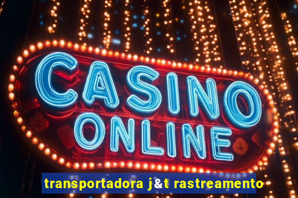 transportadora j&t rastreamento